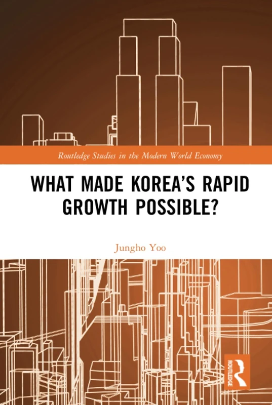 Routledge - What Made Korea's Rapid Growth Possible? Book