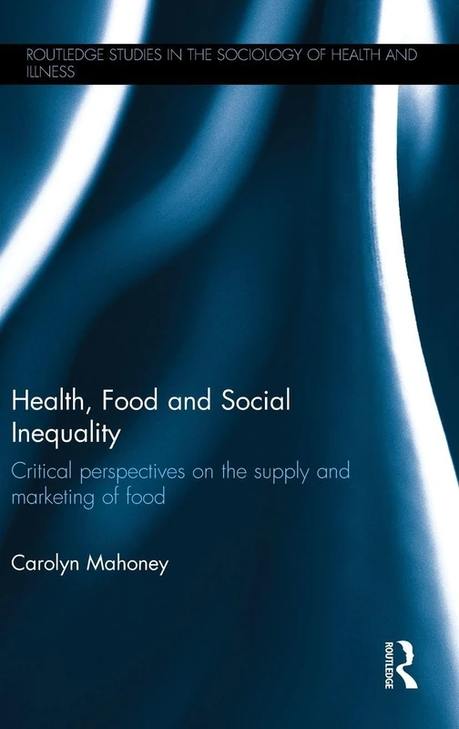 Routledge Health, Food and Social Inequality - Sociology Book