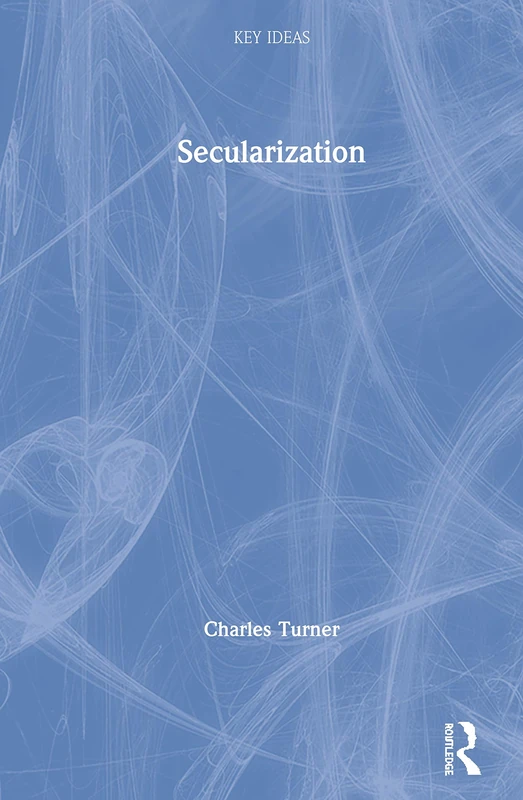 Routledge Secularization (Key Ideas) - Sociology Book