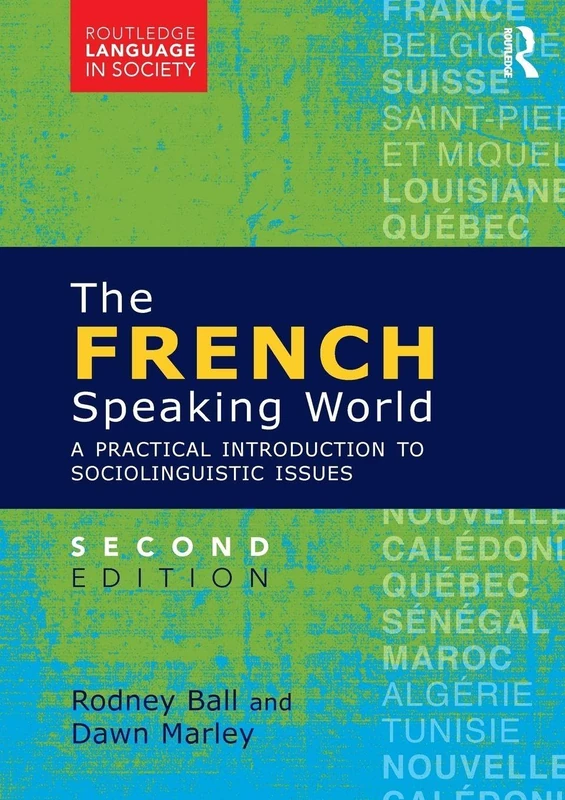 The French-Speaking World: A Practical Introduction to Sociolinguistic Issues (Routledge Language in Society)