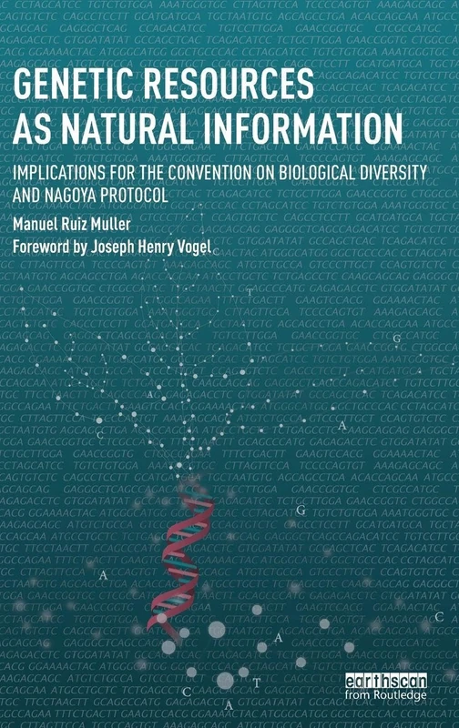 Genetic Resources as Natural Information: Implications for the Convention on Biological Diversity and Nagoya Protocol (Routledge Studies in Law and Sustainable Development)