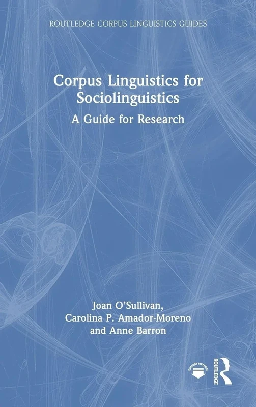 Corpus Linguistics for Sociolinguistics: A Guide for Research (Routledge Corpus Linguistics Guides)