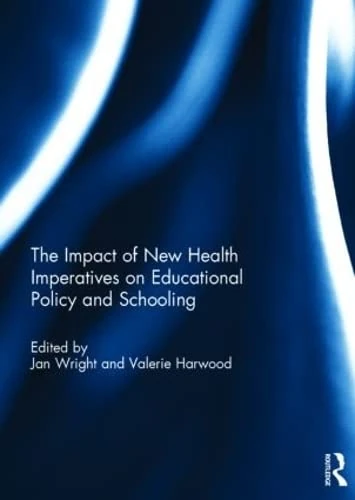 Routledge - The Impact of New Health Imperatives on Education