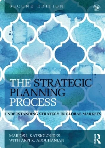 The Strategic Planning Process: Understanding Strategy in Global Markets