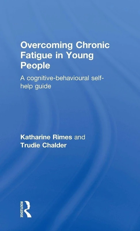 Routledge Overcoming Chronic Fatigue in Young People Guide