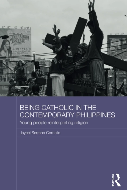 Routledge Being Catholic in the Contemporary Philippines Book