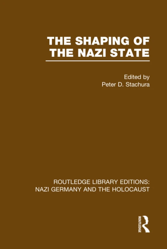 Routledge - The Shaping of the Nazi State History Book