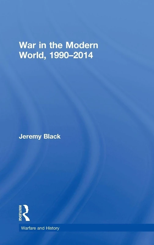 War in the Modern World, 1990-2014 - Routledge History Book