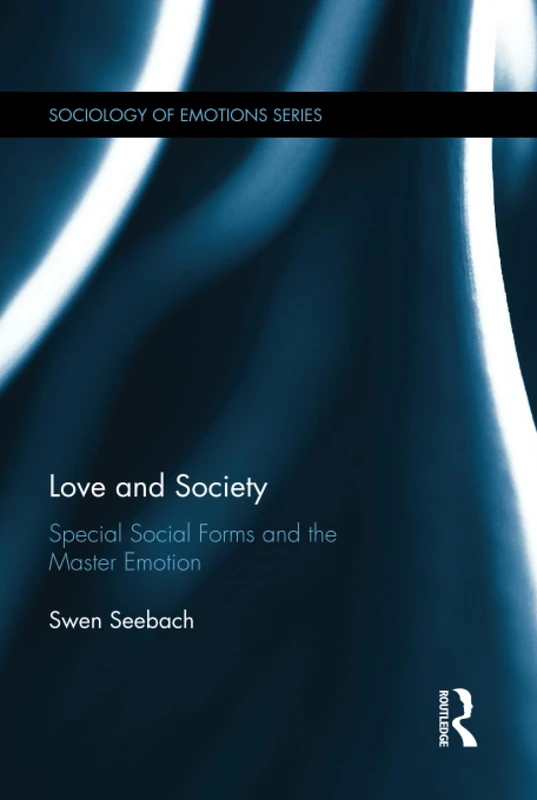 Routledge Love and Society - Sociology of Emotions Book