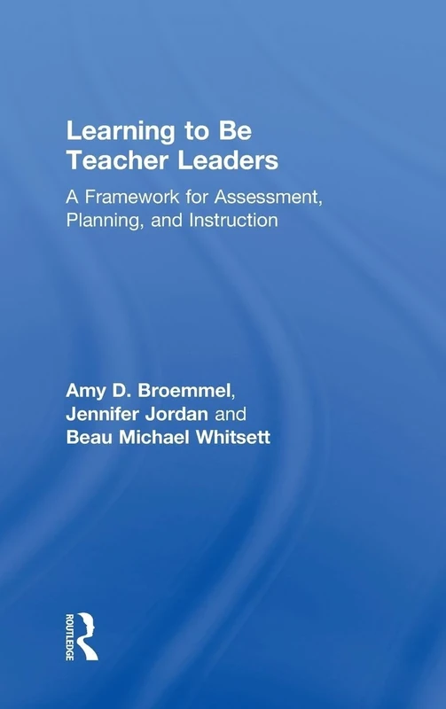 Learning to Be Teacher Leaders: A Framework for Assessment, Planning, and Instruction
