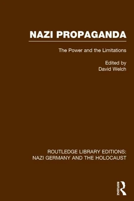Nazi Propaganda (RLE Nazi Germany & Holocaust): The Power and the Limitations (Routledge Library Editions: Nazi Germany and the Holocaust)