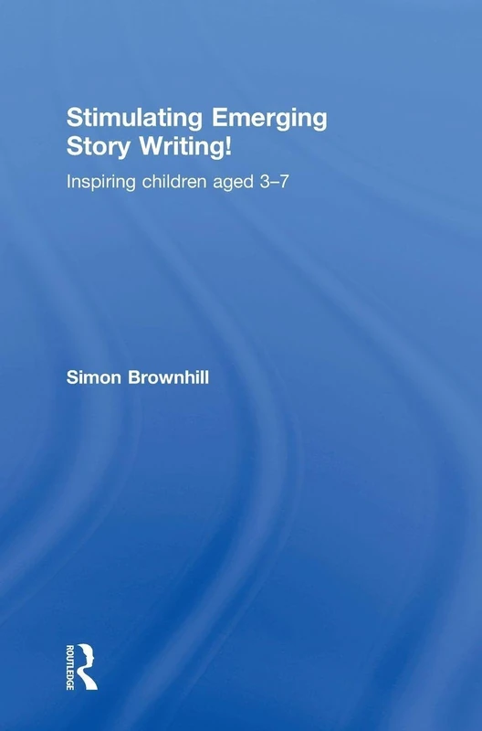 Routledge Stimulating Emerging Story Writing for Ages 3-7