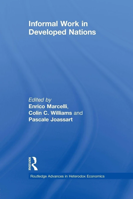 Informal Work in Developed Nations: 7 (Routledge Advances in Heterodox Economics)