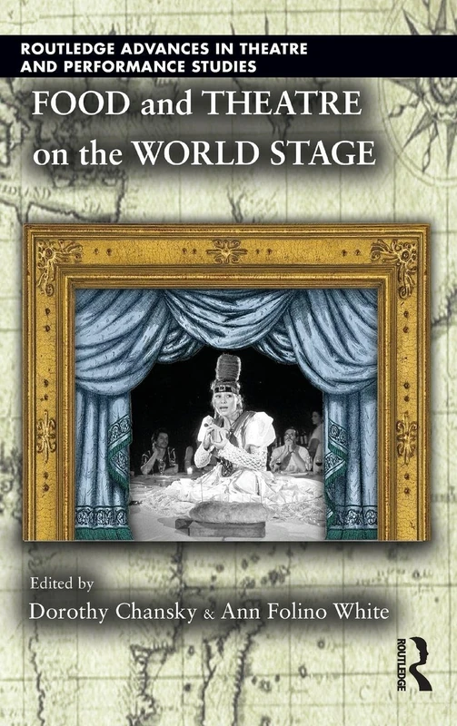 Routledge Food and Theatre on the World Stage - Academic Book