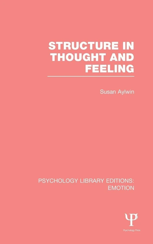 Structure in Thought and Feeling (PLE: Emotion): 1 (Psychology Library Editions: Emotion)