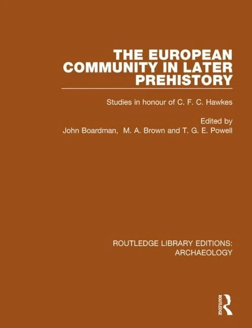 The European Community in Later Prehistory: Studies in Honour of C. F. C. Hawkes (Routledge Library Editions: Archaeology) - Image 1
