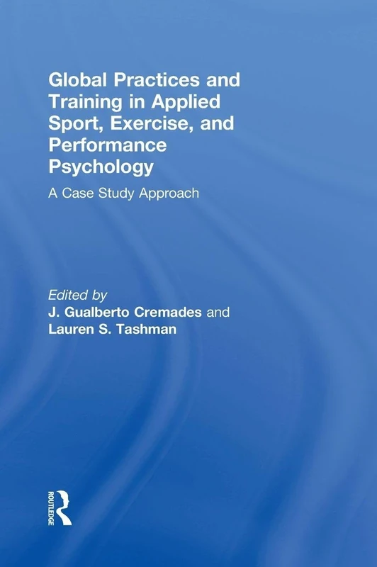 Global Practices and Training in Applied Sport, Exercise, and Performance Psychology: A Case Study Approach