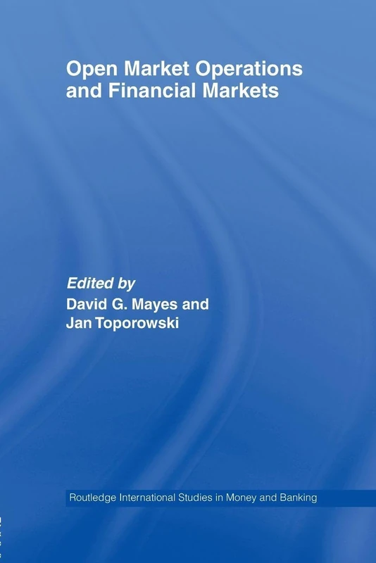 Open Market Operations and Financial Markets (Routledge International Studies in Money and Banking)