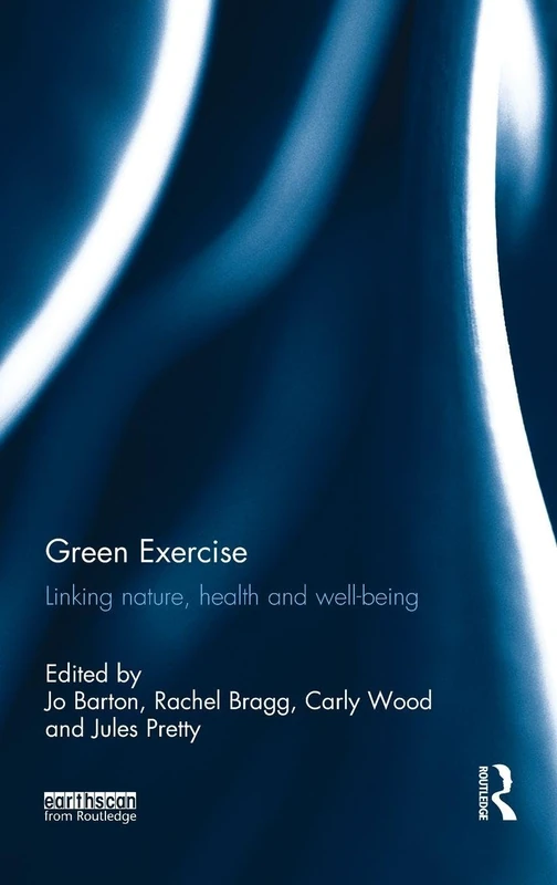 Green Exercise: Linking Nature, Health and Well-being