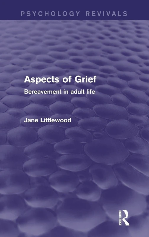 Aspects of Grief: Bereavement in Adult Life (Psychology Revivals)