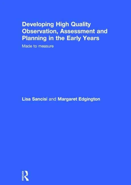 Developing High Quality Observation, Assessment and Planning in the Early Years: Made to measure