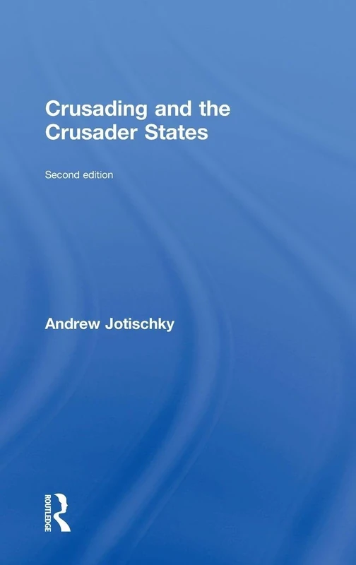 Crusading and the Crusader States (Recovering the Past)