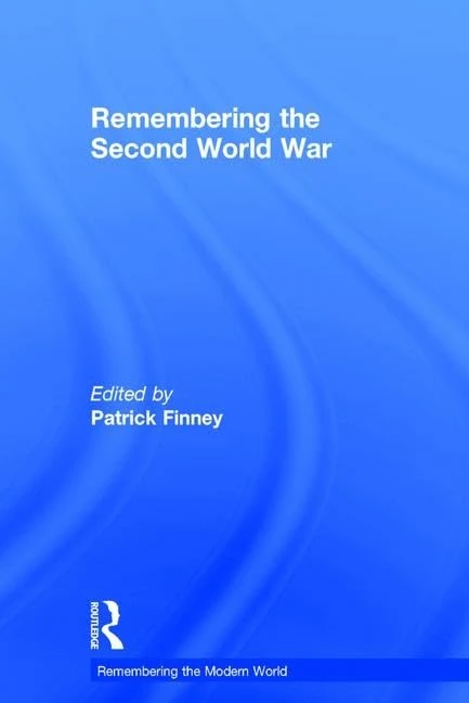 Remembering the Second World War (Remembering the Modern World)