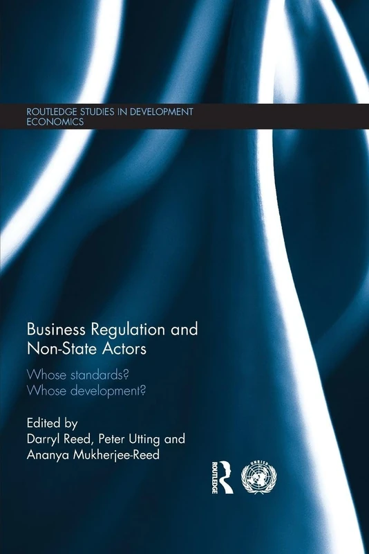 Business Regulation and Non-State Actors: Whose Standards? Whose Development? (Routledge Studies in Development Economics)