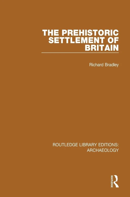 The Prehistoric Settlement of Britain (Routledge Library Editions: Archaeology)