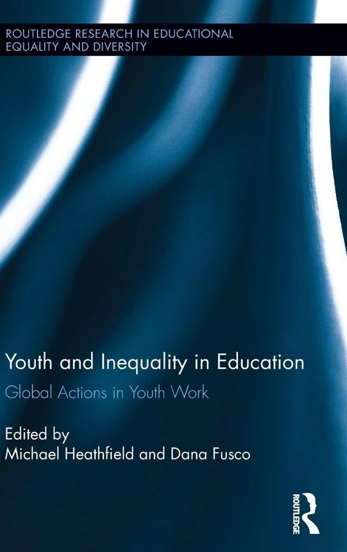 Youth and Inequality in Education: Global Actions in Youth Work (Routledge Research in Educational Equality and Diversity)