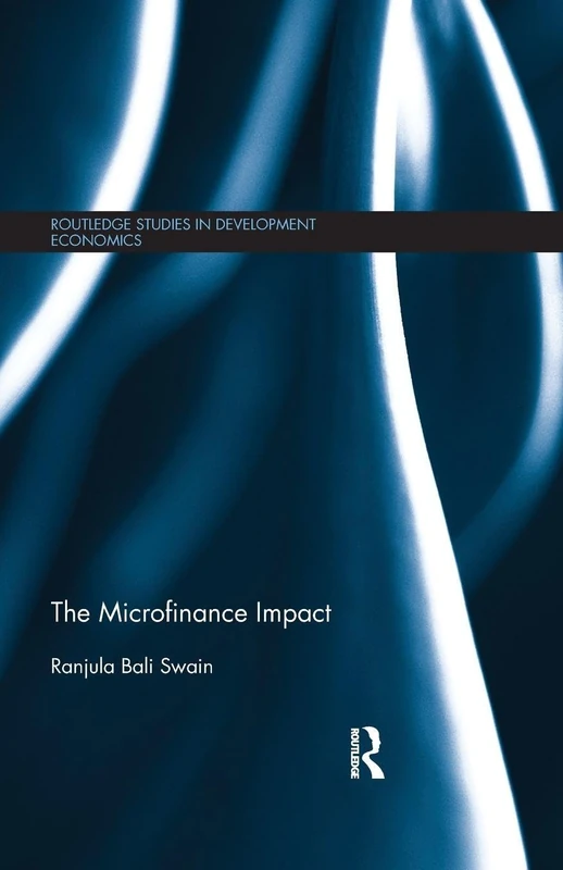 The Microfinance Impact (Routledge Studies in Development Economics)
