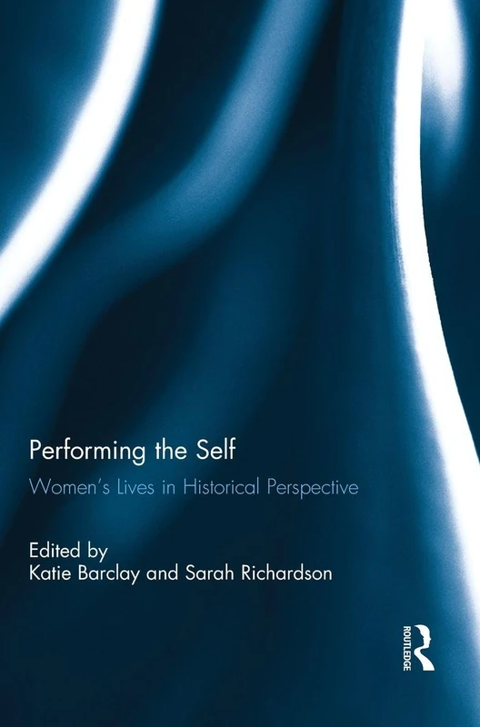 Performing the Self: Women's Lives in Historical Perspective