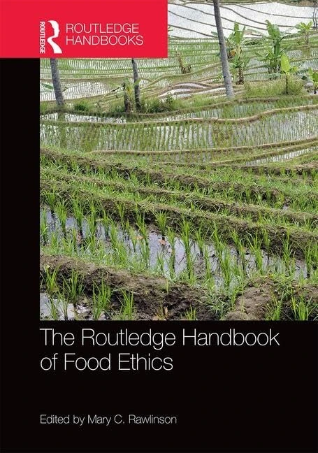 The Routledge Handbook of Food Ethics (Routledge Handbooks in Applied Ethics)