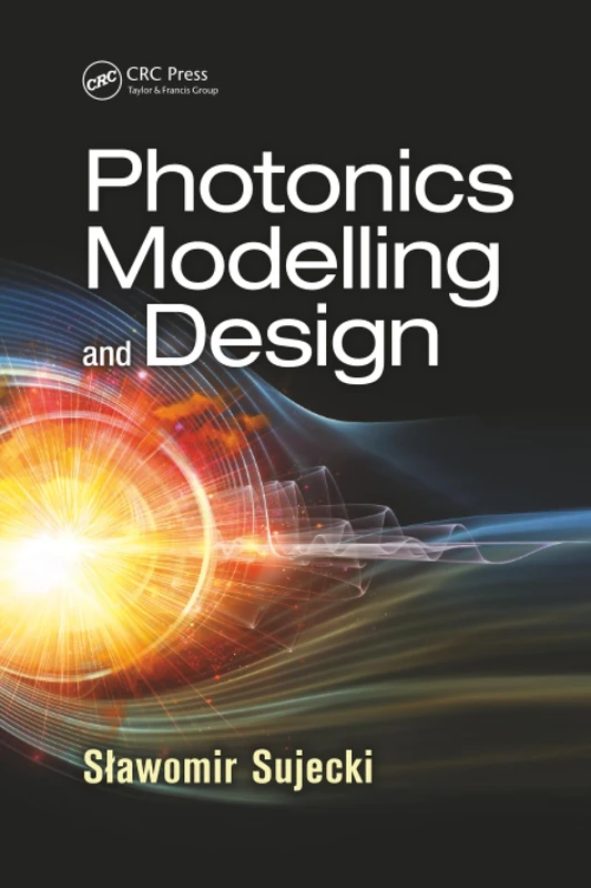 Photonics Modelling and Design (Optical Sciences and Applications of Light)