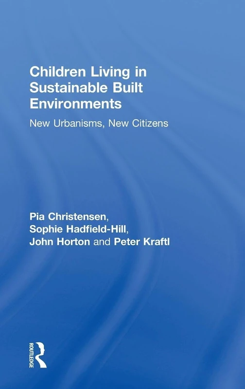 Children Living in Sustainable Built Environments: New Urbanisms, New Citizens
