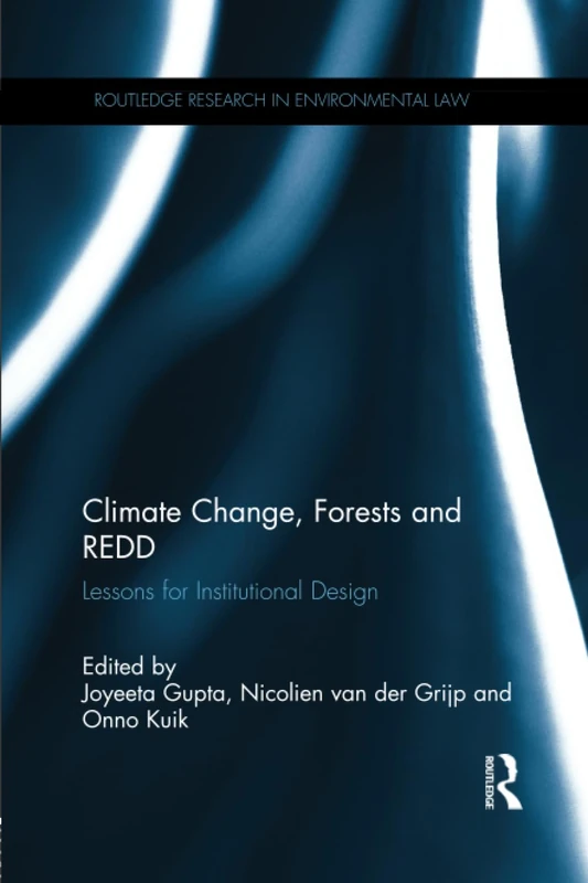 Climate Change, Forests and REDD: Lessons for Institutional Design (Routledge Research in International Environmental Law)