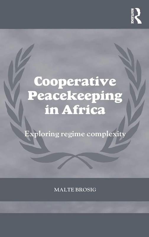 Routledge Cooperative Peacekeeping in Africa - Cass Series