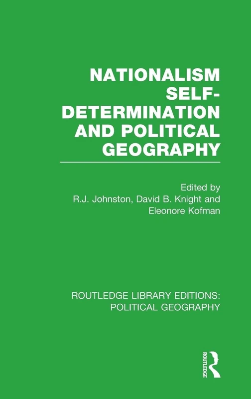 Nationalism, Self-Determination and Political Geography (Routledge Library Editions: Political Geography)