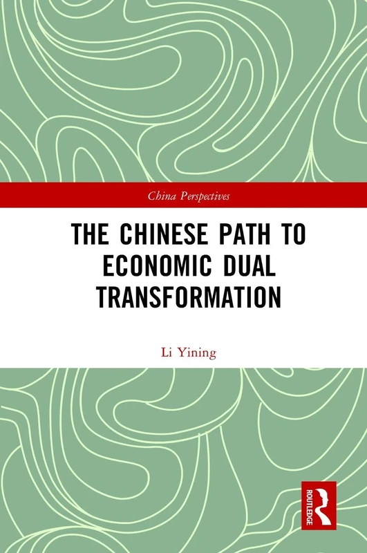 The Chinese Path to Economic Dual Transformation (China Perspectives)
