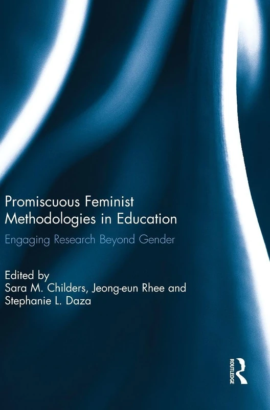 Routledge - Promiscuous Feminist Methodologies in Education