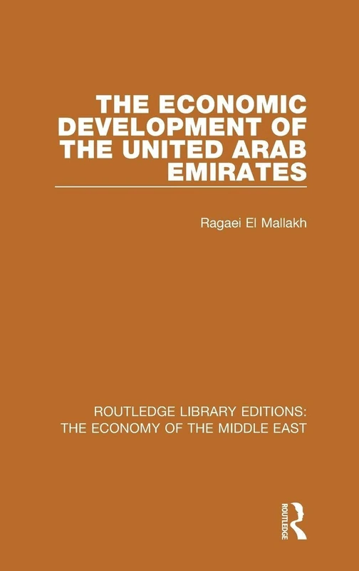 The Economic Development of the United Arab Emirates (RLE Economy of Middle East) (Routledge Library Editions: The Economy of the Middle East)