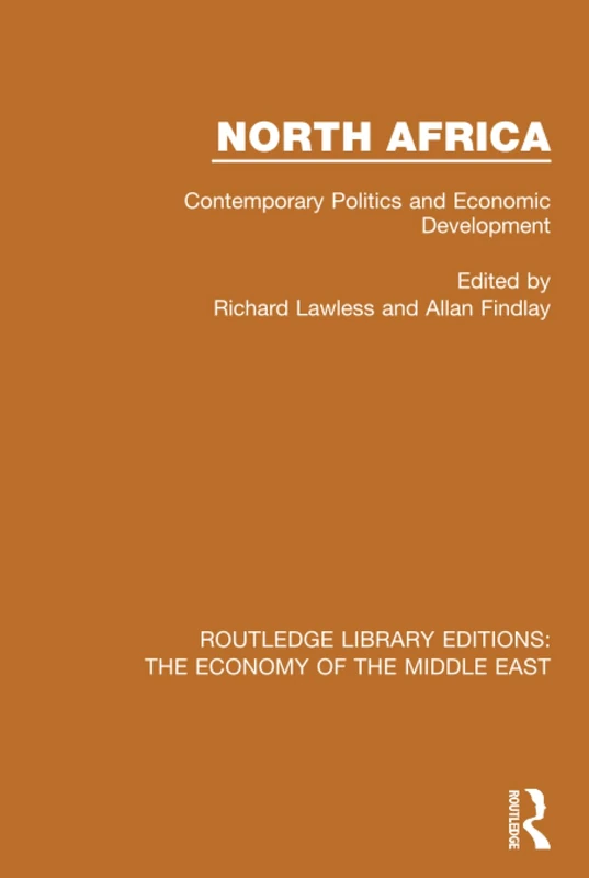 North Africa (RLE Economy of the Middle East): Contemporary Politics and Economic Development: Volume 22 (Routledge Library Editions: The Economy of the Middle East)