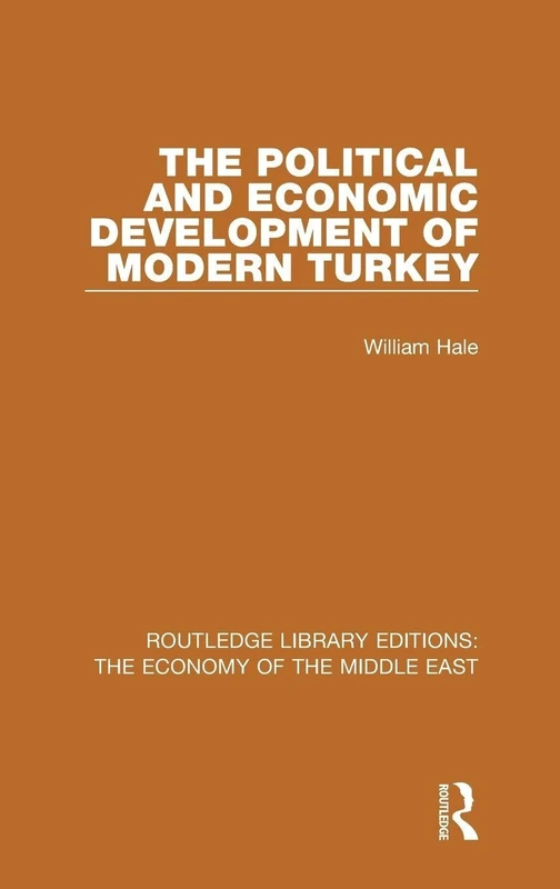 The Political and Economic Development of Modern Turkey (RLE Economy of Middle East) (Routledge Library Editions: The Economy of the Middle East)