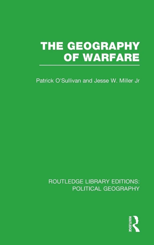 The Geography of Warfare (Routledge Library Editions: Political Geography)