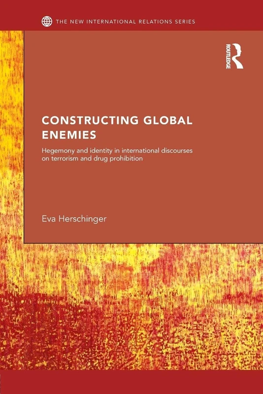 Constructing Global Enemies: Hegemony and Identity in International Discourses on Terrorism and Drug Prohibition (New International Relations) - Image 1