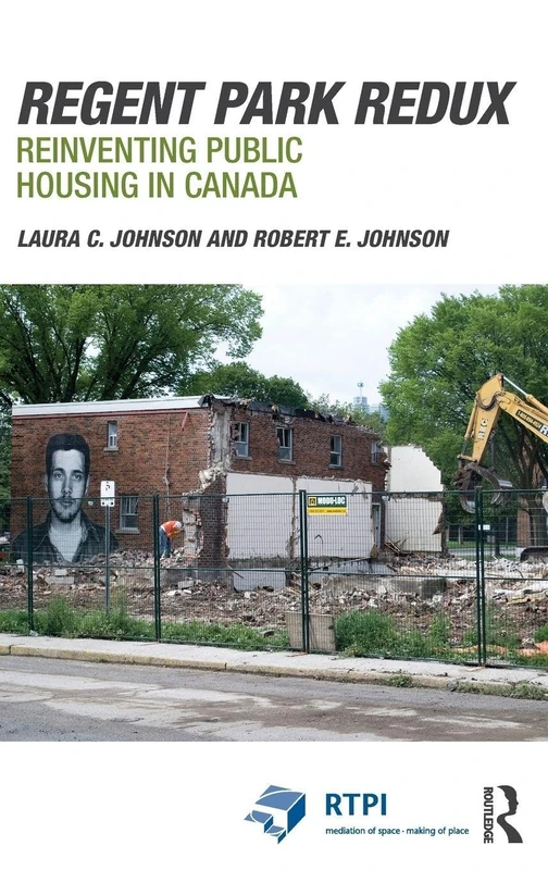 Regent Park Redux: Reinventing Public Housing in Canada (RTPI Library Series)