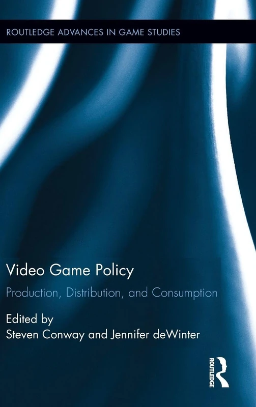 Video Game Policy: Production, Distribution, and Consumption (Routledge Advances in Game Studies) - Image 1