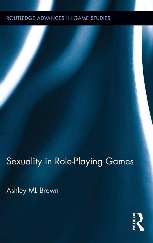 Routledge Sexuality in Role-Playing Games - Game Studies Book