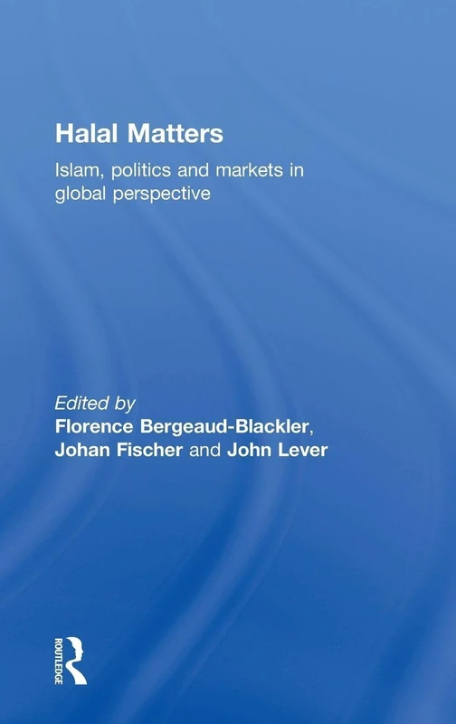 Routledge - Halal Matters: Islam, Politics and Markets Book