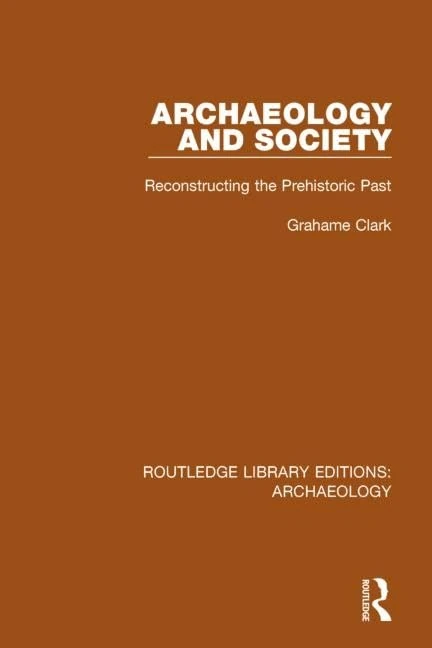 Routledge Archaeology and Society: Reconstructing the Past